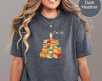 I'm OK Book Lover Shirt, Funny Librarian Tee, Bookish Snark Top, Reader Humor Gift, Introvert Book Shirt, Humorous Book Shirt