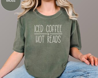 Iced Coffee & Hot Reads Shirt, Spicy Book Shirt, Iced Coffee Lover, I Like My Books Spicy and My Coffee Icy, Comfort Colors, Bookish Shirt
