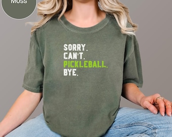 Sorry Can't Pickleball Bye, Cute Pickleball Tee, Comfort Colors Pickleball Apparel, Pickleball Clothing, Pickleball Gift for Her