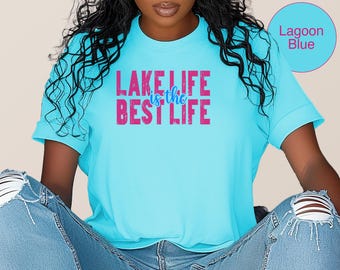 Lake Life is the Best Life, Summer Vibes Shirt, Lake Lover Gift, Family Trip Apparel, Camping Decor, Comfort Colors, Boat Life, Summer Vacay
