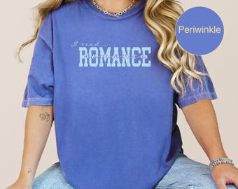 I Read Romance, Romance Reader Shirt for Romance Reader Gift, Bookish Shirt for Book Lover, Smut Reader Shirt, Comfort Colors