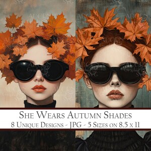 Peut inclure: Deux illustrations numériques de femmes avec des feuilles d'automne dans les cheveux et portant des lunettes de soleil noires. Le texte "SHE WEARS AUTUMN SHADES 8 UNIQUE DESIGNS - JPG - 5 SIZES ON 8.5 x 11" est en bas de l'image.