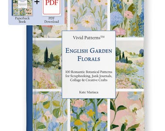 English Garden Florals Book and PDF - 100 Botanical Background Papers for Junk Journals, Scrapbooking, Decoupage