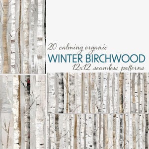 May include: A collection of 20 seamless patterns featuring a winter birchwood design. The patterns showcase vertical birch tree trunks in shades of white, gray, and brown. The text reads "20 calming organic WINTER BIRCHWOOD 12x12 seamless patterns."