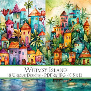 May include: Whimsical watercolor illustration of a colorful island town with houses, palm trees, and flowers. The text "Whimsy Island" is at the bottom of the image, along with "8 Unique Designs - PDF & JPG - 8.5 x 11".