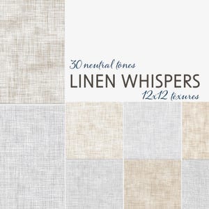 May include: A collection of 30 neutral-toned linen textures in various shades of beige, white, and gray. The image includes the text "LINEN WHISPERS 12x12 textures". The textures have a woven appearance, suitable for digital design or backgrounds.