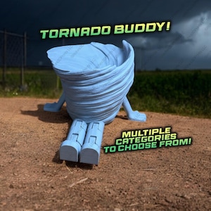 May include: A light blue 3D printed figurine shaped like a swirling tornado with articulated arms and legs. The text TORNADO BUDDY! appears at the top, and the text MULTIPLE CATEGORIES TO CHOOSE FROM! is positioned near the bottom right corner.
