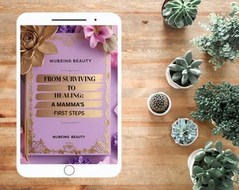 E-Book From Surviving To Healing A Mamma's First Steps |Digital  Healing Journey Bundle