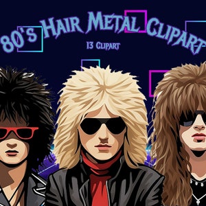 May include: Three cartoon illustrations of 80s hair metal musicians with large hairstyles, wearing sunglasses and leather jackets. The text "80's HAIR METAL CLIPART 13 CLIPART" is at the top of the image.