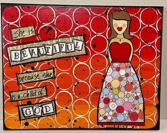 She is Beautiful Because She is a Child of God- Mixed Media Acrylic Painting on 11"x14" Stretched Canvas