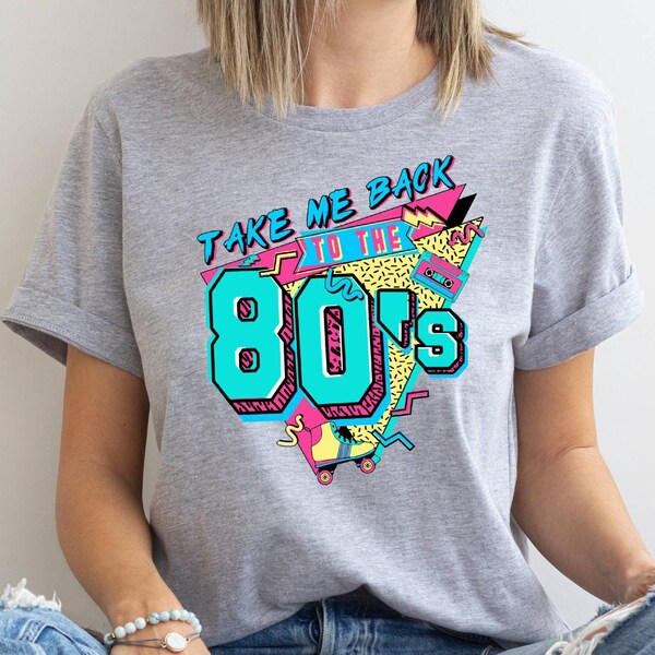 Take Me Back To The 80s Shirt | 80s Vintage Shirt | Birthday Shirt | Retro Style Shirt | 80s Lover Shirt | 80s Party Shirt | 80s Kid Shirt