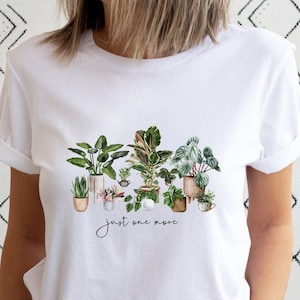 Just One More Plant Shirt, Plant Lady T-Shirt, Plant Lover Gift, Gardening Shirt, Plant Mom Shirt, Gardening Shirt, Plant Mom Shirt, Nature