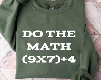 Funny Math Teacher Sweatshirt, Do The Math 6 7 Shirt