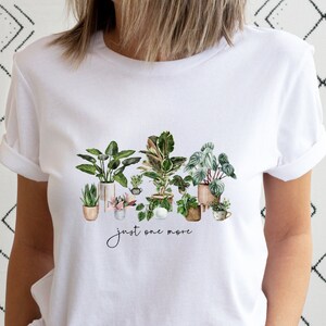 Just One More Plant Shirt, Plant Lady T-Shirt, Plant Lover Gift, Gardening Shirt, Plant Mom Shirt, Gardening Shirt, Plant Mom Shirt, Nature
