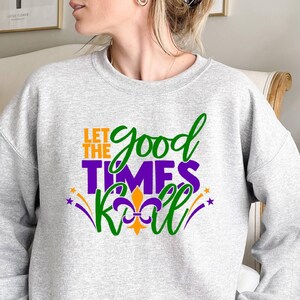 Let the Good Times Roll Mardi Gras Sweatshirt,Louisiana Sweater,New Orleans Sweat,Mardi Gras Day,Carnival Party, Laissez Lez Bon Sweatshirt