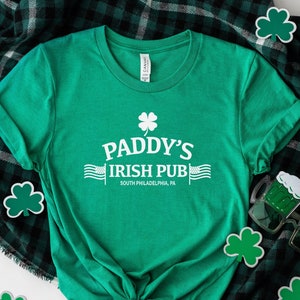 Paddy&#39;s Irish Pub Shirt: St. Patrick&#39;s Day, It&#39;s Always Sunny in Philadelphia