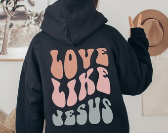 Love Like Jesus Hoodie: Groovy Christian Faith Shirt