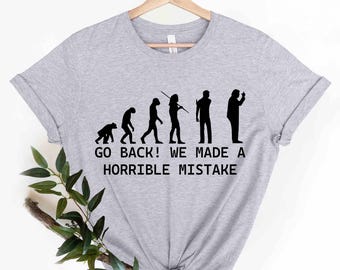 Go Back We Screwed Up Shirt, Anti Trump T-shirt,