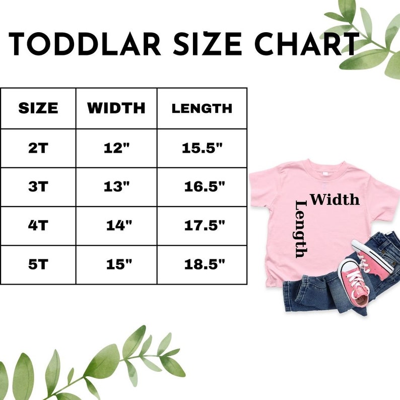 May include: A chart showing toddler clothing sizes with width and length measurements in inches. The chart shows sizes 2T, 3T, 4T, and 5T. A pink t-shirt with the words "Width" and "Length" written on it is shown next to the chart.
