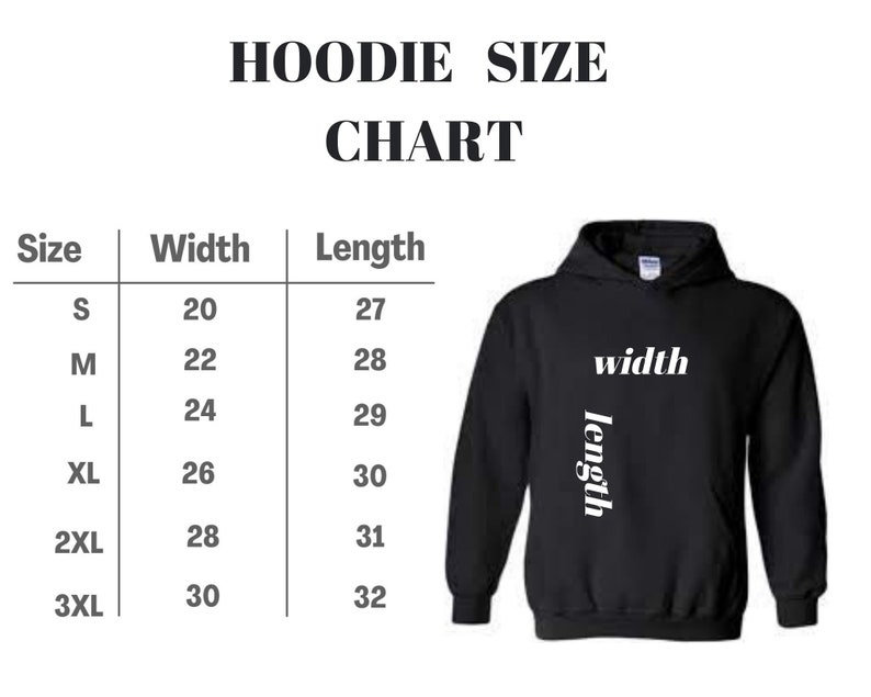 May include: Hoodie size chart with measurements in inches for width and length. Sizes include S, M, L, XL, 2XL, and 3XL.