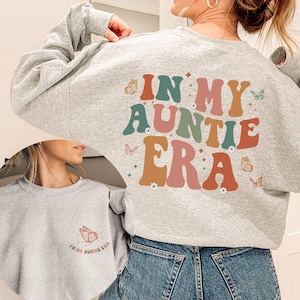 In My Auntie Era Sweatshirt, Aunt Shirt, Auntie Sweatshirt, Gift for Aunt, Funny Aunt, Christmas Gift, Perfect Gift for Aunt, Mother&#39;s Day