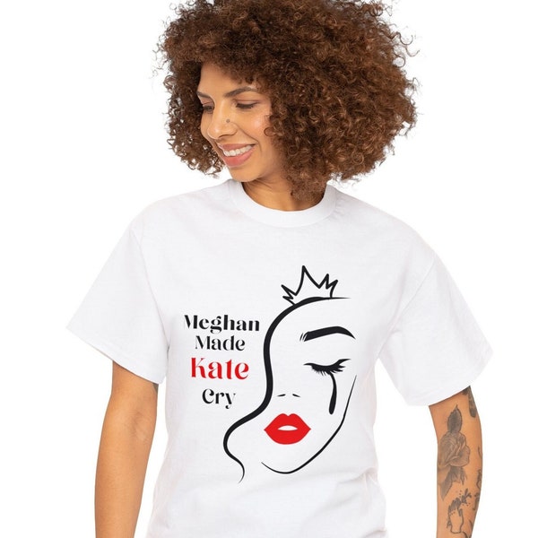 Royal Tears Tee - Meghan vs. Kate Drama Shirt - Statement Fashion - Celebrity Feud Apparel - Crowned Cry Graphic Tee - Meghan made Kate Cry
