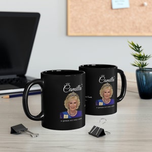 A Queen Camilla Mug - A Queen fit for a King - Royal Coronation black Mug, 11oz,  Coronation Queen Camilla, great gift for Camilla Fans