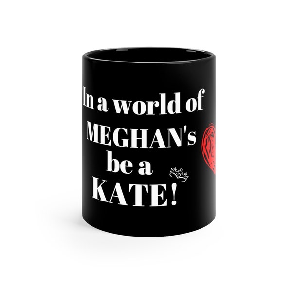 Une tasse inspirante Be a Kate avec couronne et accent de cœur, dans un monde de Meghans be a Kate mug! Catherine Princesse de Galles, Meghan Markle