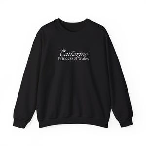 Catherine, Princess of Wales Sweatshirt - Stylish Royal Tribute Apparel - Cozy Trendy Princess Kate Middleton Crewneck for Fans & Royalist