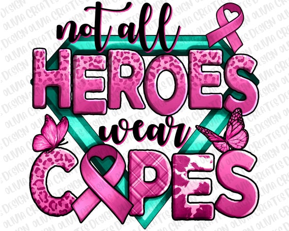Not All Heroes Wear Capes Breast Cancer Png Sublimation Design.
