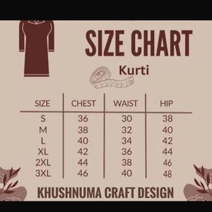 May include: A Kurti size chart displaying chest, waist, and hip measurements in inches. Sizes range from S to 3XL, with corresponding measurements. The chart includes the text "KHUSHNUMA CRAFT DESIGN".