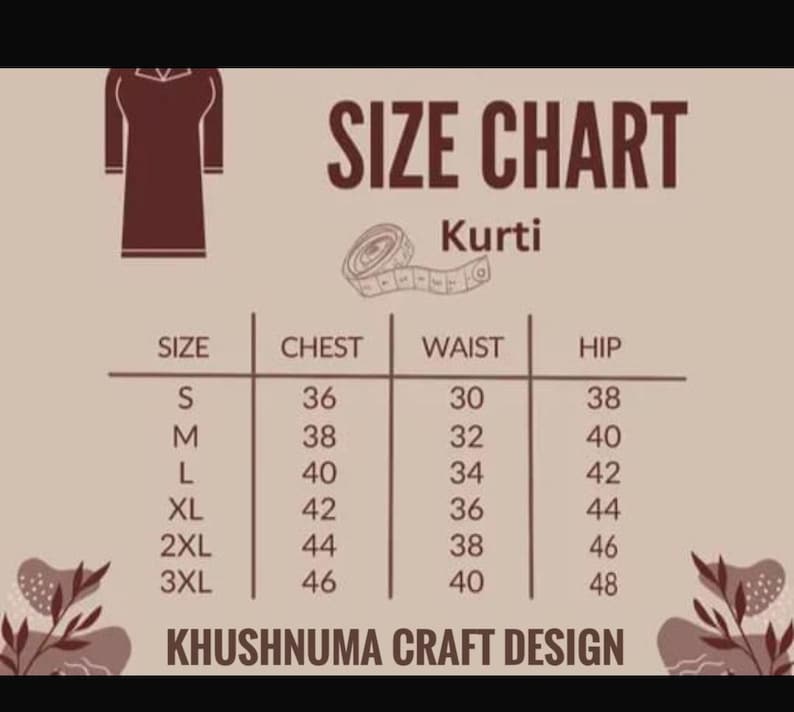 May include: A Kurti size chart displaying chest, waist, and hip measurements in inches. Sizes range from S to 3XL, with corresponding measurements. The chart includes the text "KHUSHNUMA CRAFT DESIGN".