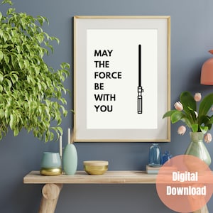 Minimalist Star Wars Wall Art | May the Force Be With You Print | Lightsaber Poster | Digital Download Movie Decor