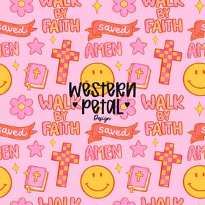 May include: Pink pattern with religious symbols including crosses, Bibles, stars, flowers, and smiley faces. The words "Walk by Faith", "Saved", and "Amen" are also featured. The design includes the text "western petal design".