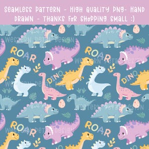 May include: A seamless pattern featuring colorful cartoon dinosaurs in shades of blue, pink, yellow, and white on a teal background. The design includes the words "ROAR" and "DINO", along with eggs and leaves. The text at the top reads "SEAMLESS PATTERN - HIGH QUALITY PNG - HAND DRAWN - THANKS FOR SHOPPING SMALL :)