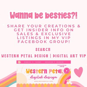 May include: Pink and yellow graphic with the text "Wanna be besties?!" and "Western Petal Design | Digital Art VIP". The image promotes sharing creations and getting insider info on sales and exclusive listings.