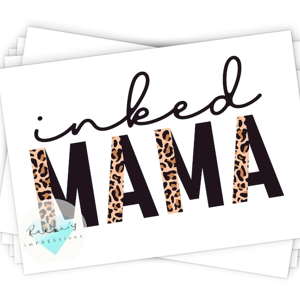 Inked Mama | Moms with Tattoos | SUBLIMATION TRANSFER | Ready to Press | Sublimation Ready to Press Transfer Sheet