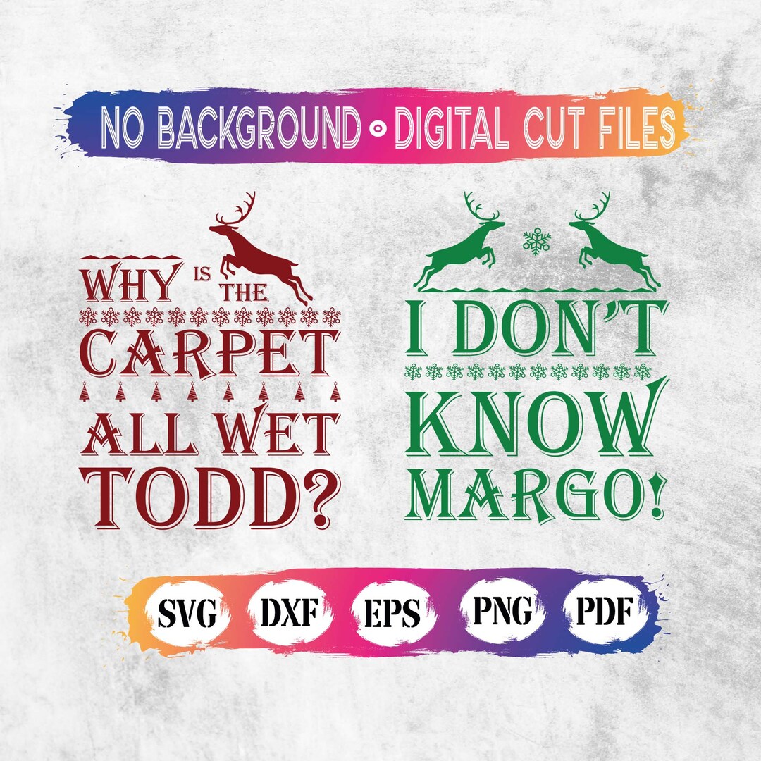 Christmas Vacation Todd and Margo Svg, Why is the Carpet Wet Todd Svg