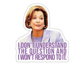 Lucille Bluth Die Cut Sticker, I don&#39;t understand the question, arrested development funny sticker