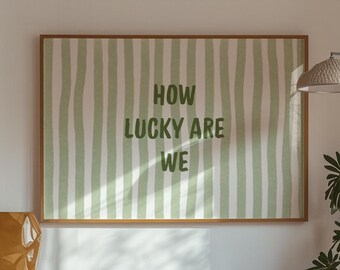 Sage Green Quote Poster: How Lucky Are We, Trendy Home Decor (Digital Download)