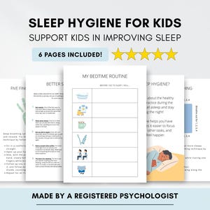 May include: A set of printable pages titled "Sleep Hygiene for Kids" with text and illustrations. The pages include a bedtime routine chart and information on improving sleep. The text reads "6 pages included!" and "Made by a Registered Psychologist."