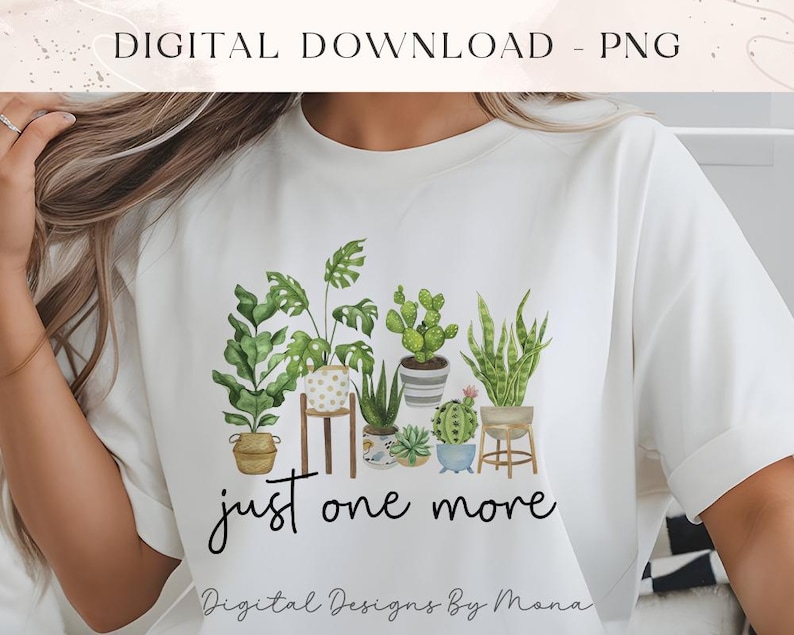 Just One More PNG, Plant Lover PNG, Sublimation PNG, Sublimation Designs, T-shirt Designs, Digital Download, Fun Designs, Trendy png image 2