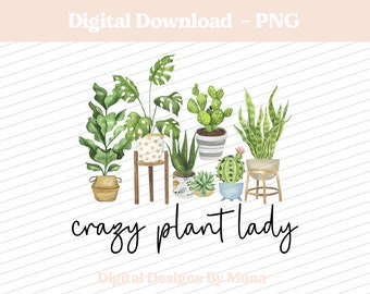 Crazy Plant Lady PNG, Plant Lover PNG, Sublimation PNG, Sublimation Designs, T-shirt Designs, Digital Download, Fun Designs