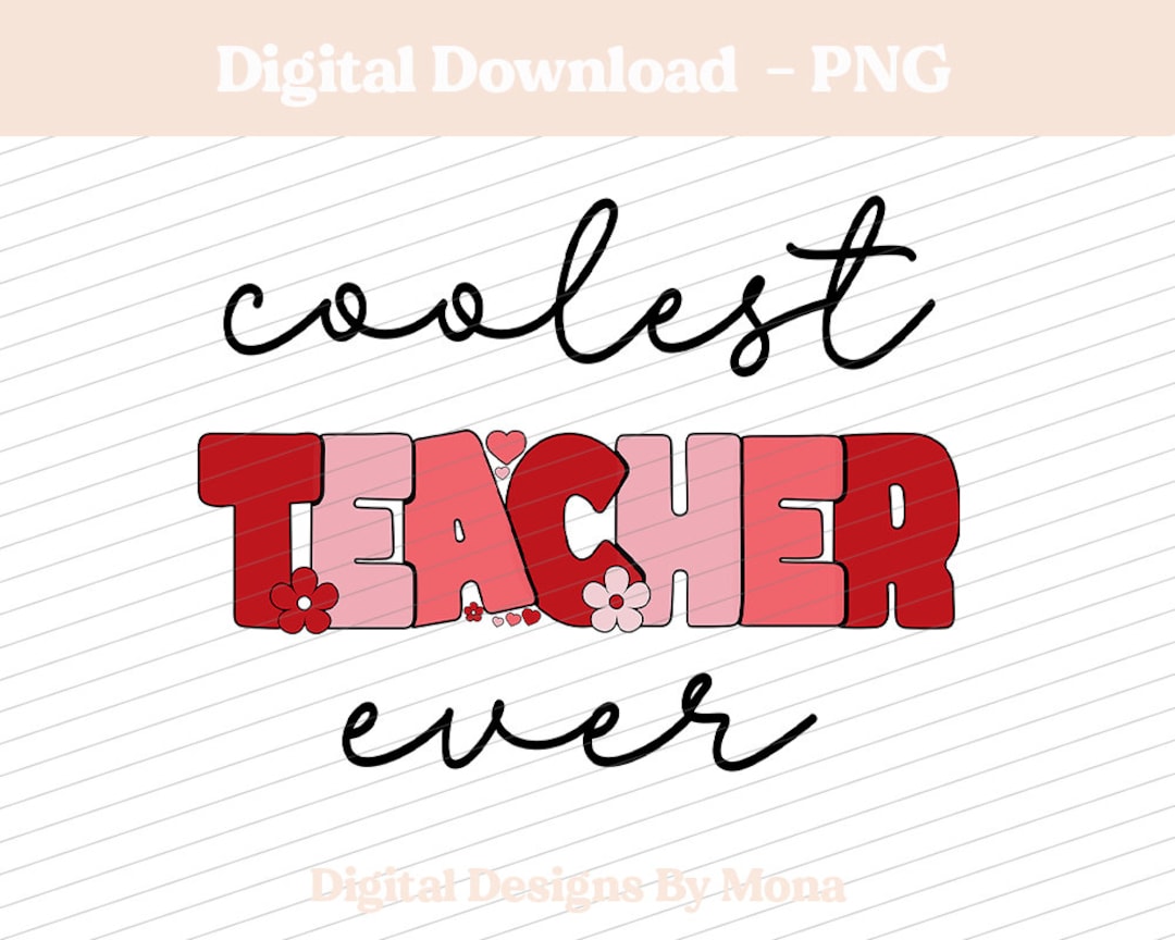 Coolest Teacher Ever PNG, Teacher PNG, Sublimation PNG, Sublimation ...