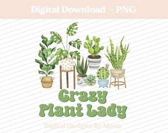 Crazy Plant Lady PNG, Plant Lover PNG, Sublimation PNG, Sublimation Designs, T-shirt Designs, Digital Download, Fun Designs