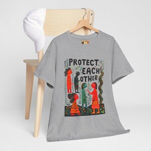 Social Justice Protect Each Other Unisex Tee, Protest Immigration, Community Cotton Shirt, Plus Size up to 5XL ,Indie Art, Artist, anti ICE