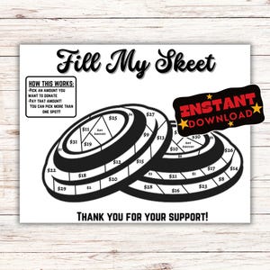 May include: A printable game board with a skeet shooting theme. The board features a series of concentric circles with dollar amounts printed on them. The text "Fill My Skeet" is at the top of the board. The text "INSTANT DOWNLOAD" is in a red starburst shape at the top right of the board. The text "HOW THIS WORKS" is in a box at the top left of the board. The text "THANK YOU FOR YOUR SUPPORT!" is at the bottom of the board.