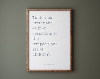 Thomas Jefferson Quote | Timid Men Prefer the Calm of Despotism | Liberty Quote | Patriotic Printable | Digital Download