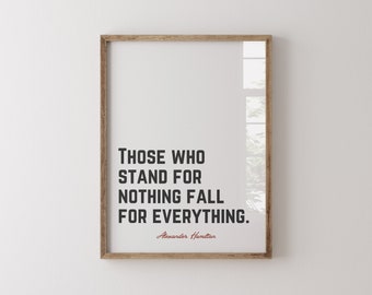 Alexander Hamilton Quote, Patriotic Quote Wall art, Those who stand for nothing, Patriotic Art, Historical Quote print, American History art
