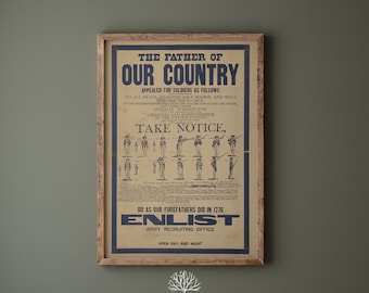 May include: A vintage-style poster with a wooden frame, featuring a call to enlist in the army. The poster reads "The Father of Our Country" and "Enlist" with a depiction of soldiers in uniform. The text also includes "Take Notice" and "Do as our forefathers did in 1776".